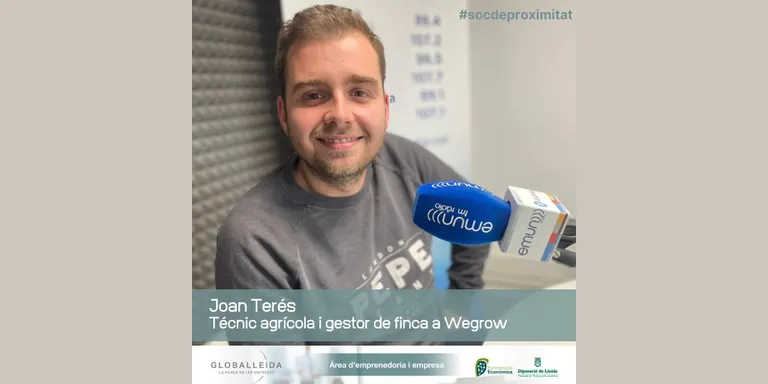 #socdeproximitat amb Joan Terés, tècnic agrícola i gestor de finca a WeGrow