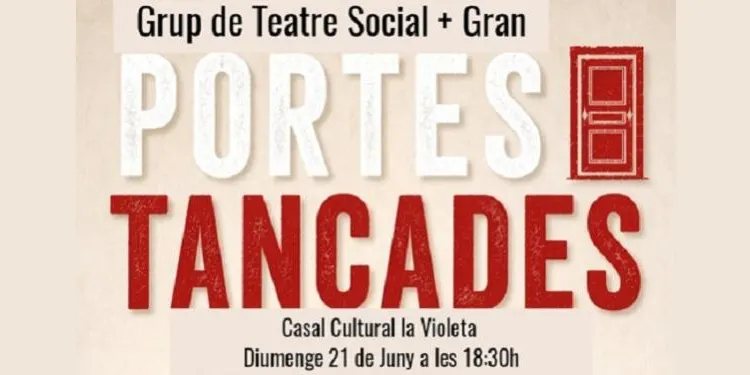 El Grup de Teatre Social + Gran d’Altafulla presenta aquest diumenge l’obra ‘Portes tancades’ al Casal Cultural La Violeta