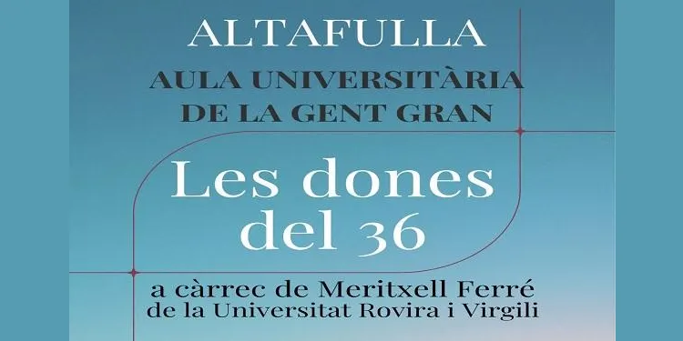 Nova sessió de l’Aula Universitària de la Gent Gran d’Altafulla aquest dimarts amb ‘Les dones del 36’