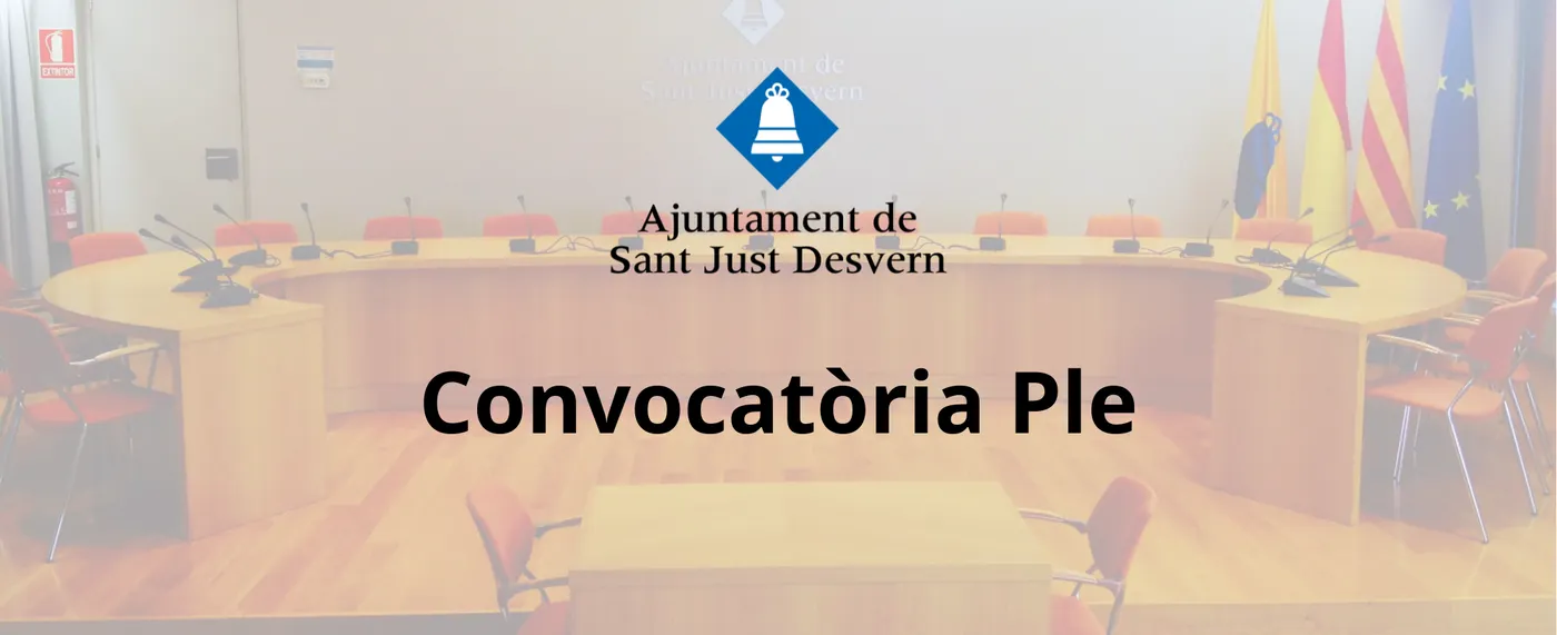 Sant Just celebra un Ple extraordinari per aprovar el pressupost i les ordenances fiscals del 2027