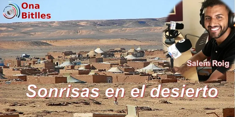 Primer programa de “Sonrisas en el desierto” con Salem Roig en ONA BITLLES.