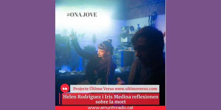 ONA JOVE amb Helen Rodríguez i Iris Medina PROJECTE ÚLTIMO VERSO
