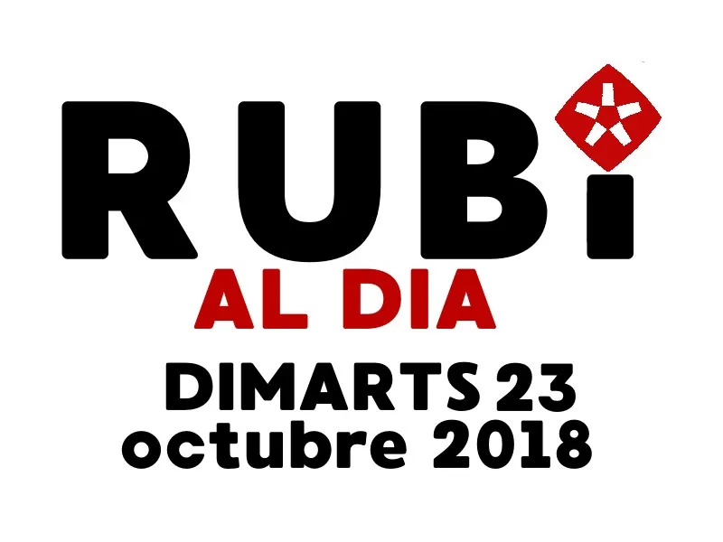 RUBÍ AL DIA dimarts 23 OCTUBRE 2018