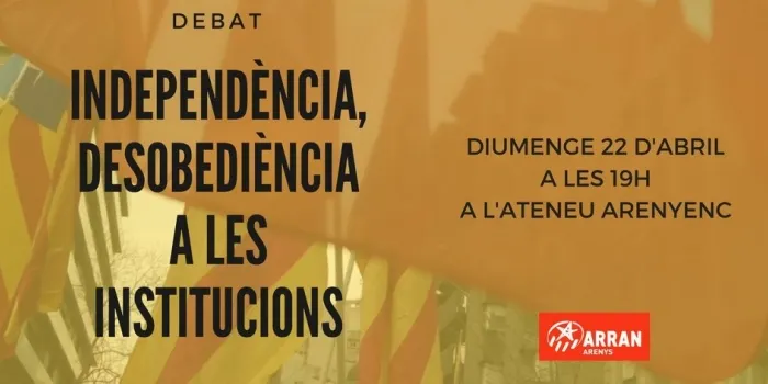 Arran Arenys ofereix el debat ‘Independència, desobediència a les institucions’