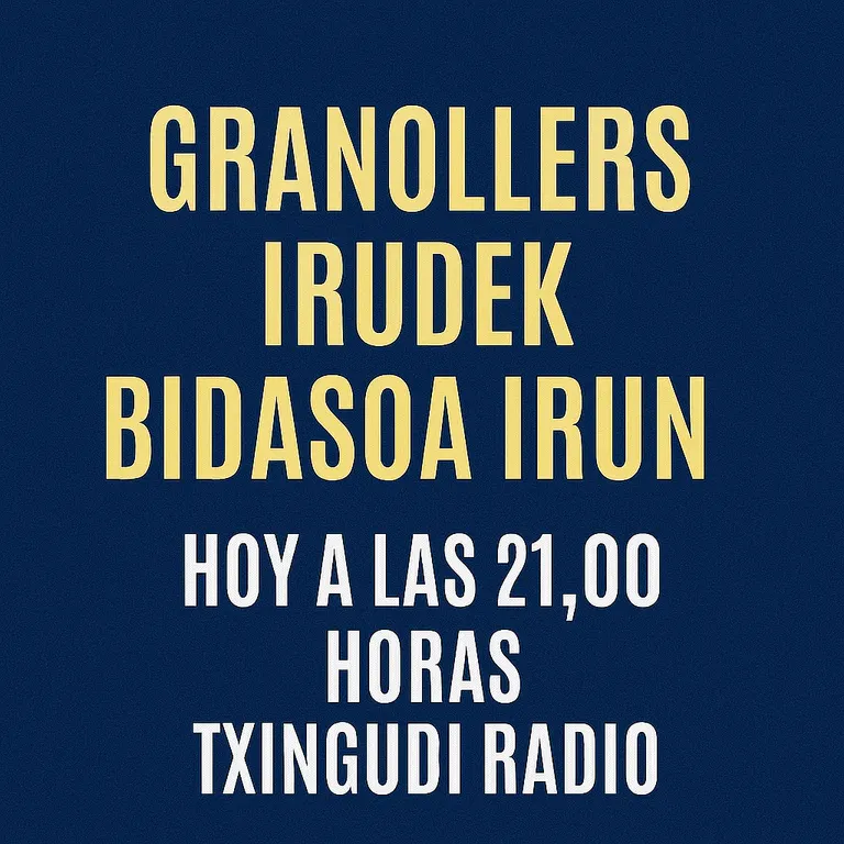 IRUDEK BIDASOA IRUN HOY A LAS 21,00 HORAS EN GRANOLLERS CON TXINGUDI RADIO