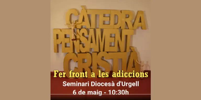 La Càtedra de Pensament Cristià reflexiona enguany sobre les addicions