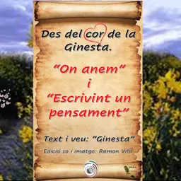 Des del cor de la “Ginesta”, ens trasllada més pensaments amb: “On anem” i “Escrivint un pensament” - episode art
