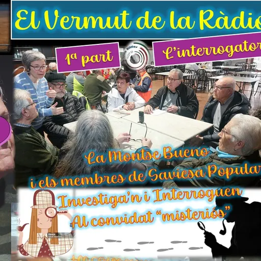 1ª part del 7è “Vermut de la ràdio” dels nostres amics de SAVIESA POPULAR i el convidat misteriós.