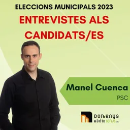 ELECCIONS 28M 2023 - Manel Cuenca (PSC) 23/05/23 - episode art