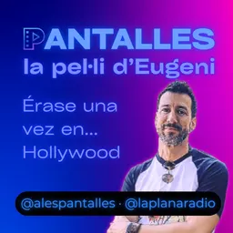Pantalles del 19/6/2026 — Anàlisi cinematogràfica de Once Upon a Time in Hollywood - episode art