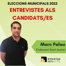 ELECCIONS 28M 2023 - Marc Palau (Endavant Sant Jaume) 25/05/23 - episode art