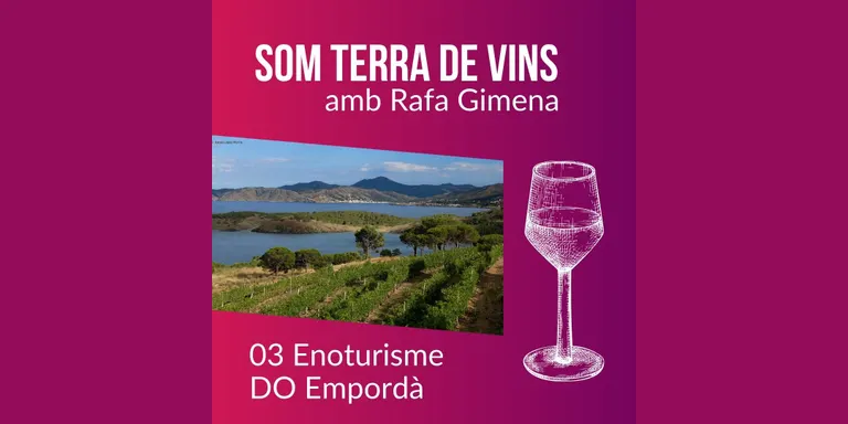 03 Som Terra de Vins - Enoturisme amb Rafa Gimena - DO Empordà