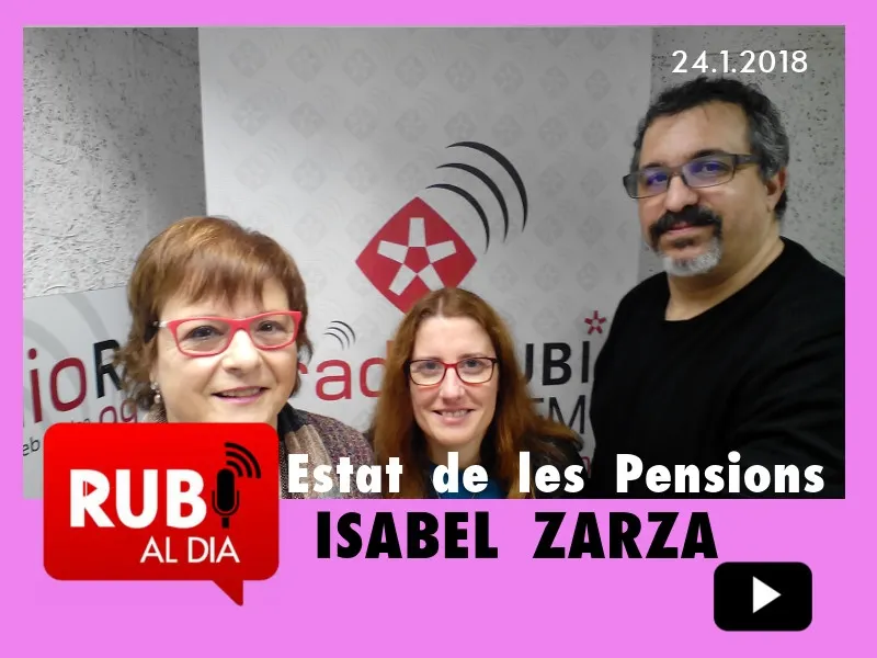 ISABEL ZARZA Pensionista i Secretària del Vallès Occ. Unió de Jubilats i Pensionistes de la UGT