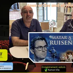 ANEM AL CINE AMB ELS JAUMES amb “MATAR A UN RUISEÑOR”. - episode art
