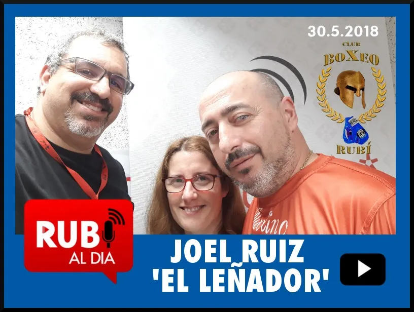 JOEL 'EL LEÑADOR' RUIZ nos habla de la situación deportivo y económica del Club de Boxeo Rubí