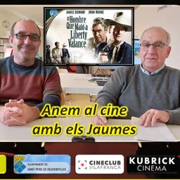 ANEM AL CINE AMB ELS JAUMES amb “L'HOME QUE VA MATAR LIBERTY VALANCE”. - episode art