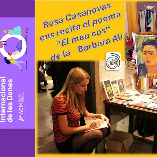 Avui 8 de mars DIA INTERNACIONAL DE LA DONA un poema de la Bárbara Alí en la veu de Rosa Casanovas