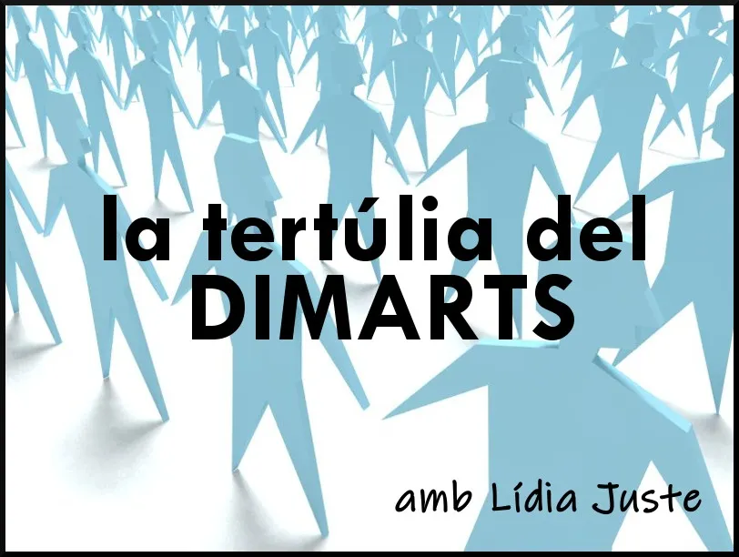 La tertúlia de DIMARTS 12 març 2019