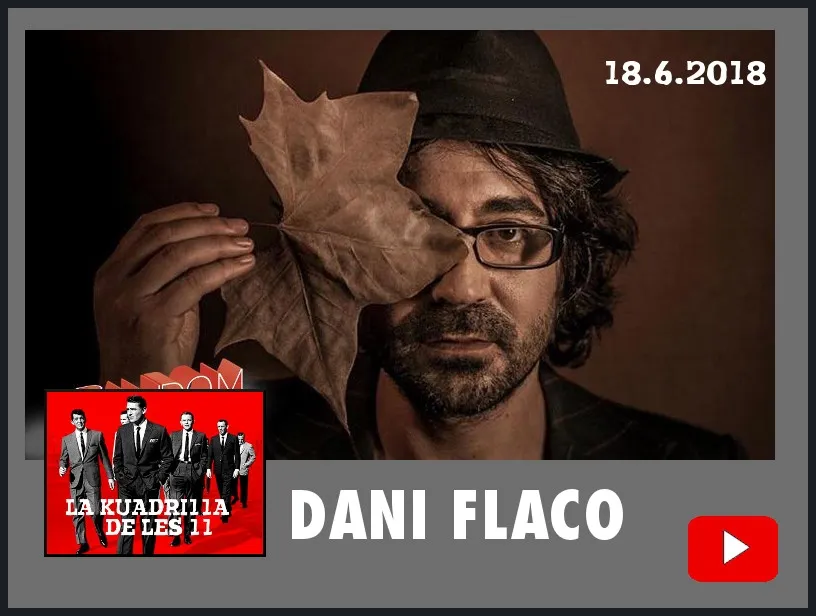 La Kuadrilla de les 11 - DANI FLACO