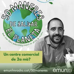 50 Maneres de Salvar el Planeta del 8/5/2024 - episode art