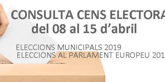 Ja es pot consultar el cens per les eleccions municipals i al parlament europeu 2019
