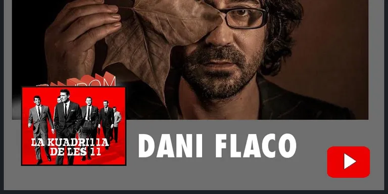 La Kuadrilla de les 11 - DANI FLACO
