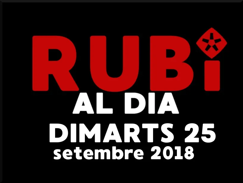 RUBÍ AL DIA dimarts 25 SETEMBRE 2018