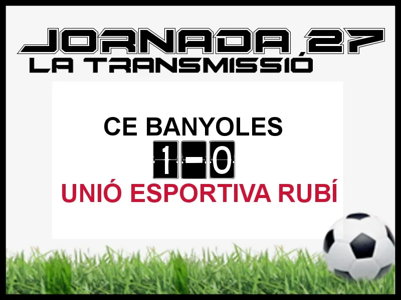 A PEU DE CAMP - JORNADA 27- UE RUBÍ