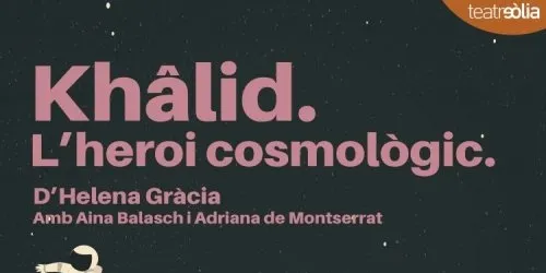 David G. i Carme S. veuran gratis “Khâlid. L’heroi cosmològic” al Teatre Eòlia de Barcelona