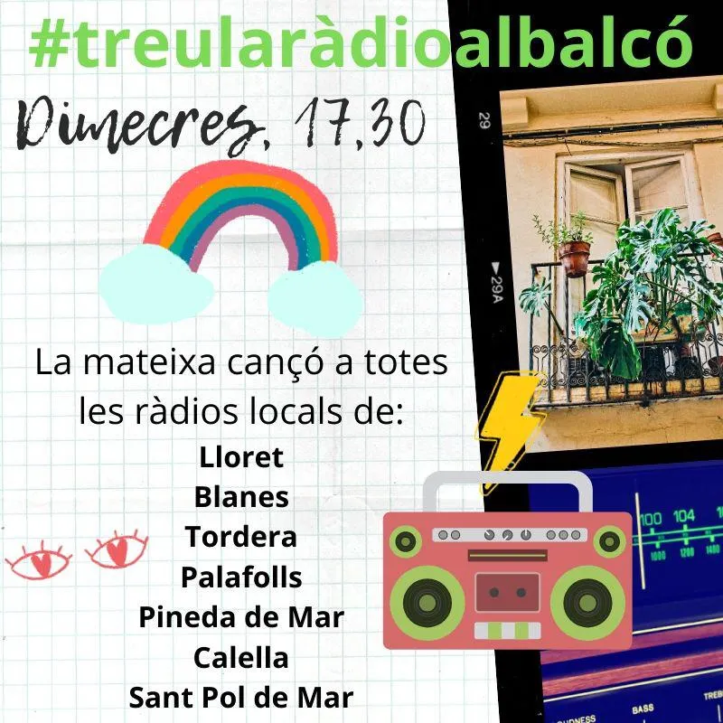 Amb el nom 'Treu la ràdio al balcó', les ràdios de l'Alt Maresme i la Selva Marítima emetem avui conjuntament una cançó, contra el coronavirus