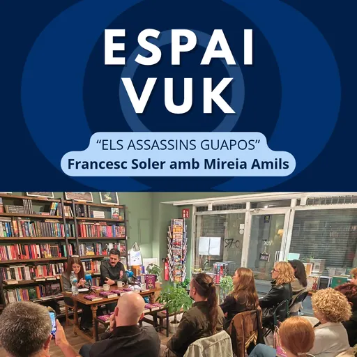 ESPAI VUK 09.10.26 - Francesc Soler ‘Els assassins guapos’