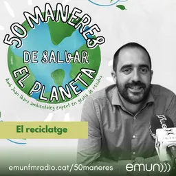50 Maneres de Salvar el Planeta del 20/5/2024 - episode art
