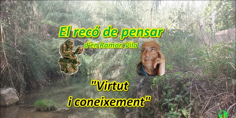 El “Racó de pensar” d’en Ramon Vila. Avui: “Virtut i coneixement”.